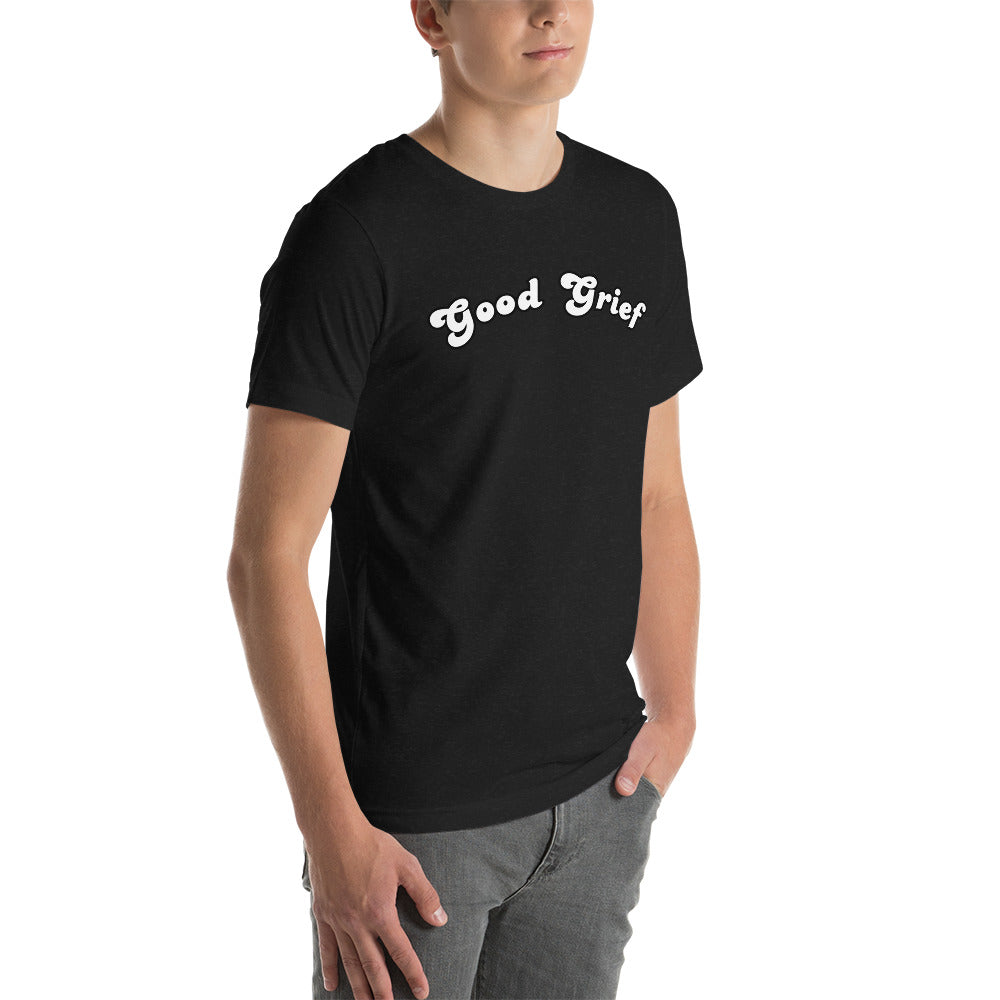Good Grief Unisex t-shirt